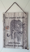 Holzschild | Der Leopard leckt alle seine ...